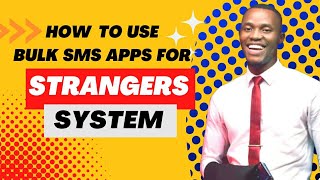HOW TO USE BULK SMS APPS FOR STRANGERS SYSTEM