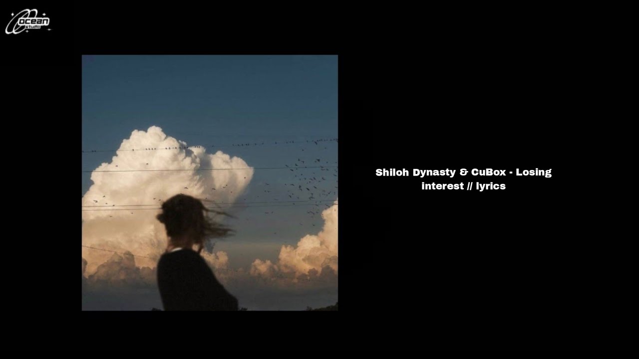 Shiloh Dynasty & CuBox - Losing Interest (Lyrics) 