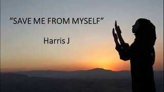 Save Me From My Self (Lindungi aku dr diriku) - Harris J.