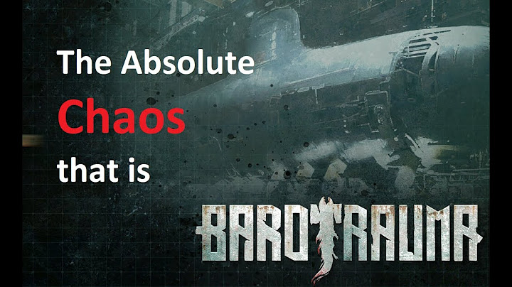 The absolute chaos that is Barotrauma
