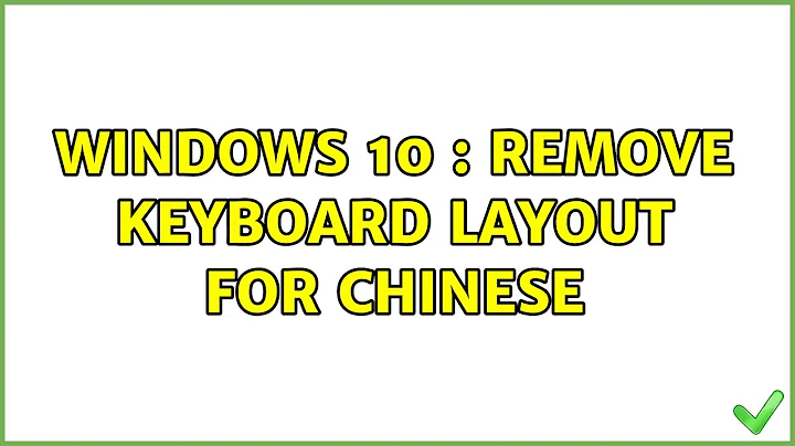 Windows 10 : remove keyboard layout for chinese