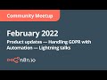 Community Meetup February 11th, 2022: Product updates, GDPR Automation, Lightning talks