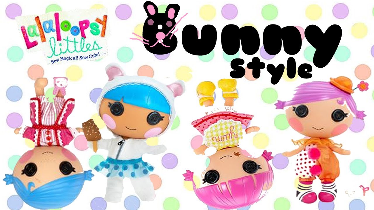 Lalaloopsy Littles Bunny Style Music Video YouTube