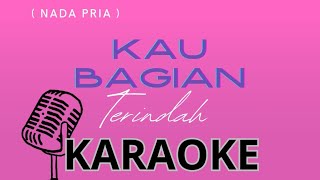 Karaoke Rohani #Kau Bagian Yang Terindah (Nada Pria)