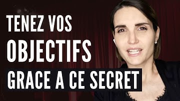 Comment TENIR VOS OBJECTIFS, le secret qui vous empêchera d
