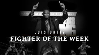 Fighter of the Week: Luis Ortiz