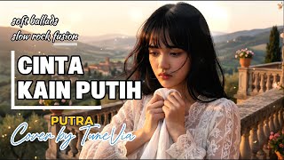 Cinta Kain Putih  Putra  Soft Ballads Slow Rock Fusion cover By Tunevia 