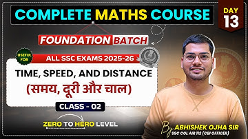 Time, Speed, and Distance (समय, दूरी और चाल) DAY-13  (Class - 02) | Abhishek Ojha Sir | #ssccgl2025