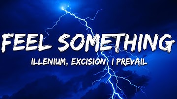 Illenium, Excision, I Prevail - Feel Something (Lyrics)