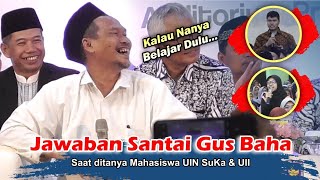 JAWABAN SANTAI GUS BAHA SAAT DITANYA MAHASISWA UIN & UII | KALAU NANYA BELAJAR DULU