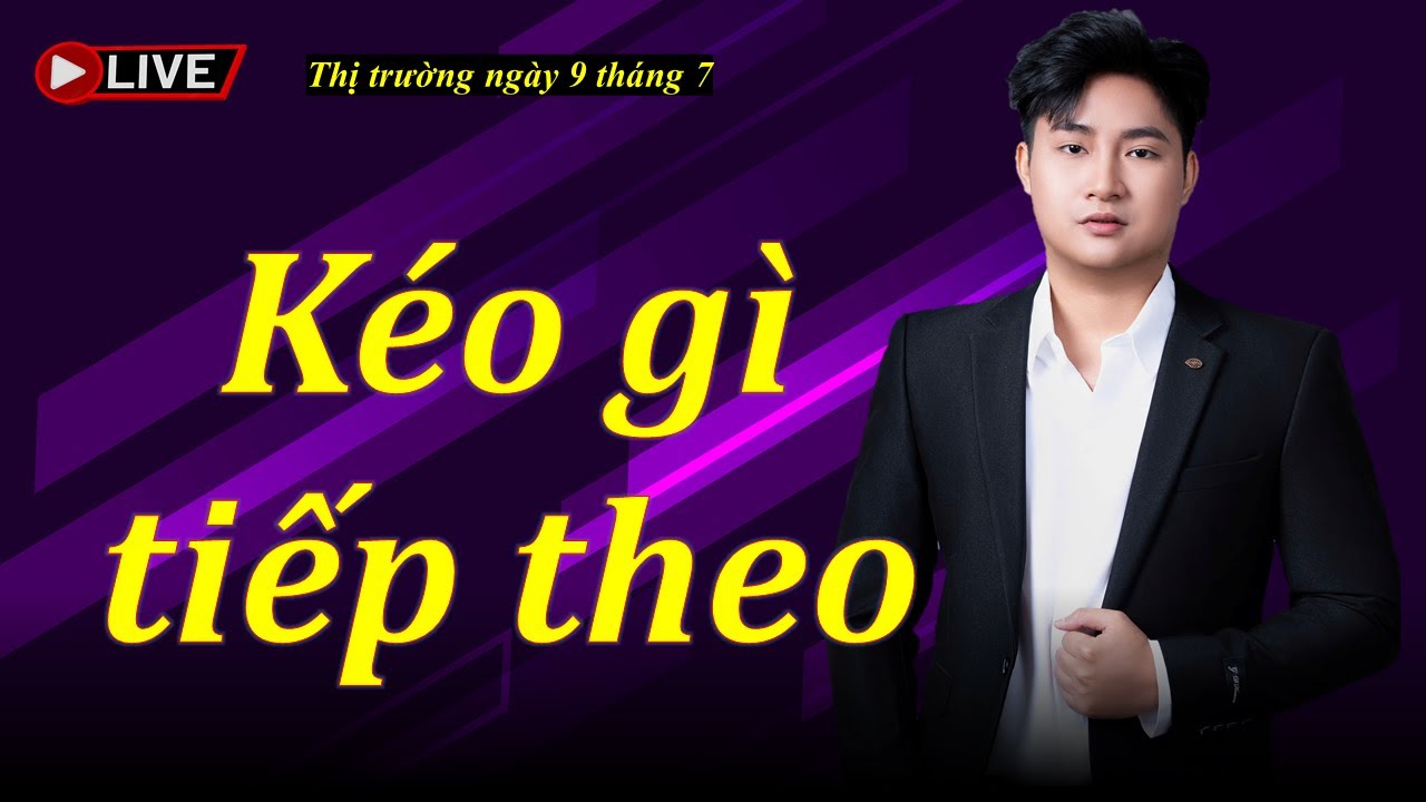 Chứng khoán hôm nay| Nhận định thị trường ngày 9 tháng 7| Chứng khoán| Thị trường chứng khoán