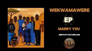 Berto ft Culture Like_-_Marry You_-_BSP Records (WEKWAMAWERE EP)