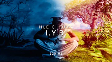 NLE Choppa - I.Y.B. [852 Hz Harmony with Universe & Self]