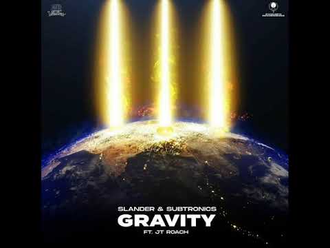 SLANDER & Subtronics - Gravity (feat. JT Roach)