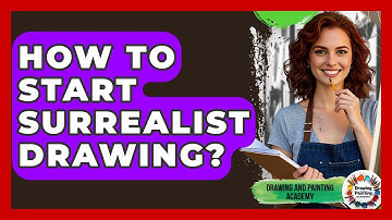 How To Start Surrealist Drawing? - Drawing and Painting Academy