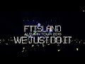 FTISLAND『FTISLAND AUTUMN TOUR 2016 -WE JUST DO IT-』ダイジェスト映像