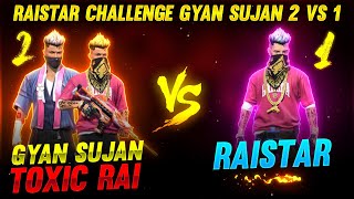 Raistar Vs GyanSujan & Toxic Rai | Solo Vs Duo Challenge Me | Garena Free Fire