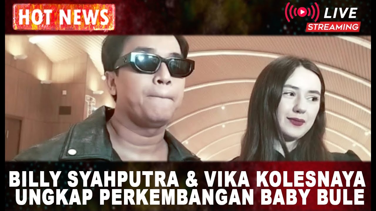 AKHIRNYA BILLY SYAHPUTRA DAN VIKA KOLESNAYA BUKA SUARA TENTANG PERKEMBANGAN BABY BULE