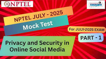 🔥Mock Test Part 1 | Privacy and Security in Online Social Media NPTEL | July 2025 Exam