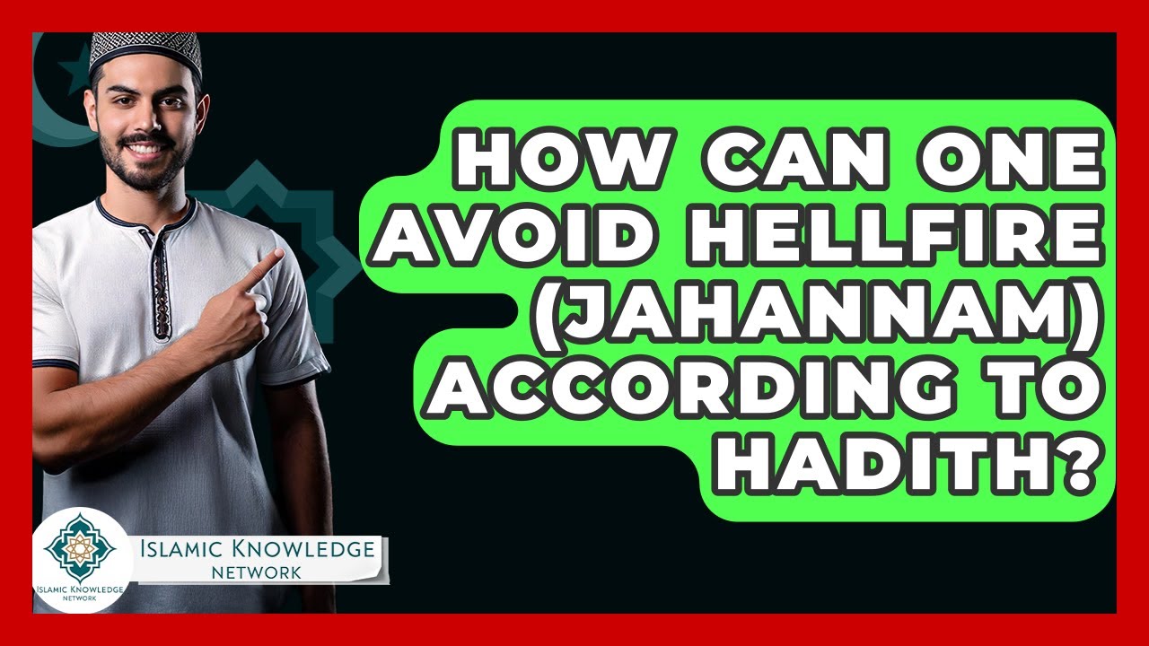 How Can One Avoid Hellfire (Jahannam) According To Hadith? - Islamic Knowledge Network