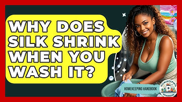 Why Does Silk Shrink When You Wash It? - Homekeeping Handbook