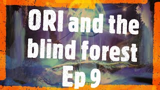 9# - OUUUUPS, ÇA DÉBORDE... _Fin de l'arc de Ginso ! || ORI and the Blind Forest