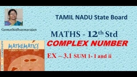 12th  Maths  [Vol -I Part-1]  Complex Numbers  Ex 3.1 sum 1-I,ii Gomathi dharmarajan HM CBE