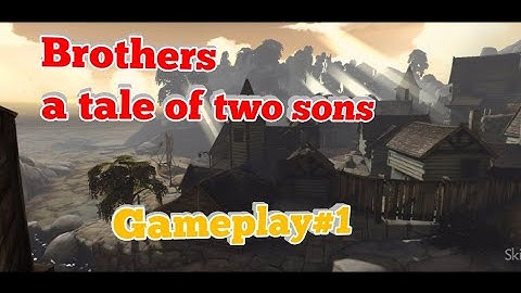 Brothers: A Tale of Two Sons Android Gameplay #1 | Best graphic game |