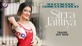 Siraa Jattiya’n (Teaser) | Loena Kaur ft. Nav Bajwa | 👍 2021