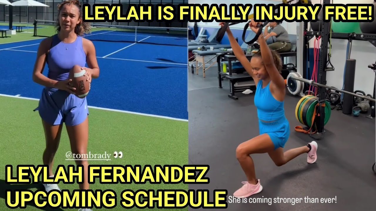 LEYLAH FERNANDEZ SCHEDULE LEYLAH FERNANDEZ IS NOW INJURY