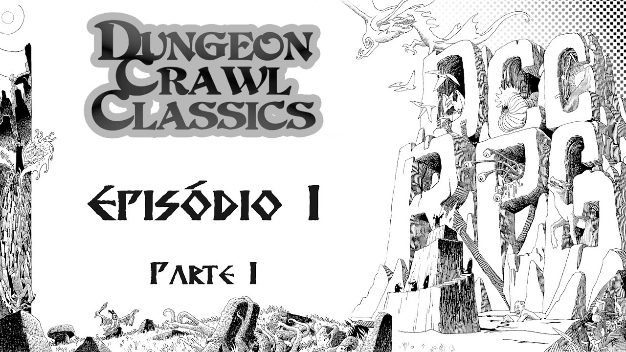 Dungeon Crawl Classics - Episódio 1 - Parte 1 (DCC RPG) - YouTube