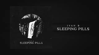 Ivan B - Sleeping Pills (Audio)