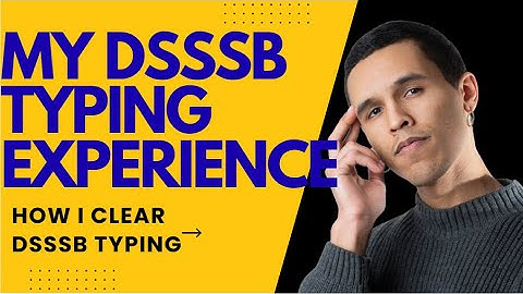 My DSSSB typing experience 