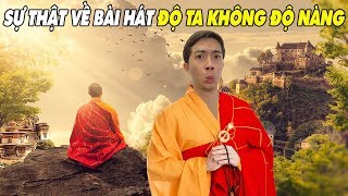 SỰ THẬT VỀ BÀI HÁT ĐỘ TA KHÔNG ĐỘ NÀNG của CrisDevilGamer