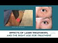 Various Effects of Cosmetic Laser Treatment, and the Right Age for Laser Skin Treatment