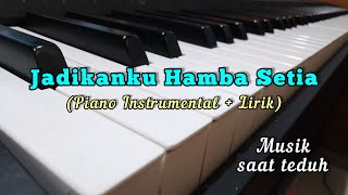 Video thumbnail of "Jadikanku Hamba Setia - Piano Instrumental + Lirik."