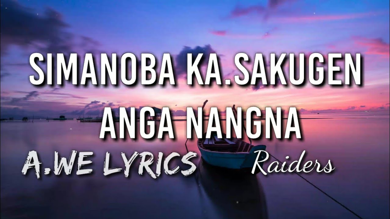 Simanoba Kasakugen anga nangna  Raiders  lyrics 