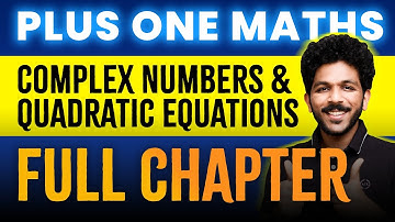 +1 Maths | Complex Numbers and Quadratic Equations | Full Chapter Revision | Chapter 4 | Exam Winner