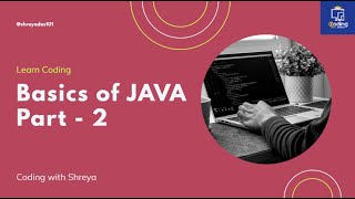 Basics Of Java Part - 2 || Learn Coding || Coding With Shreya || World of Coding