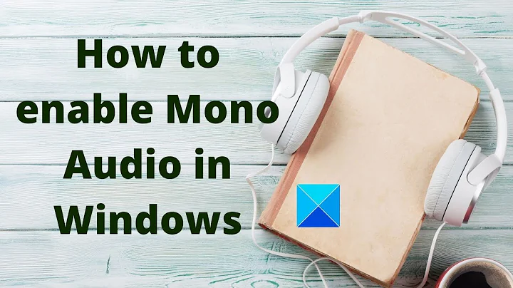 How to enable Mono Audio in Windows