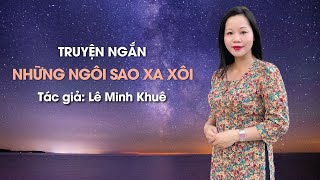 Những Ngôi Sao Xa Xôi (Bản full) - Lê Minh Khuê - Thoa Phan Đọc Truyện Đêm Khuya