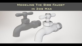Modeling the Bibb Faucet in 3ds Max