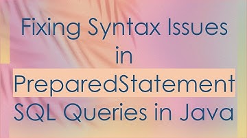 Fixing Syntax Issues in PreparedStatement SQL Queries in Java