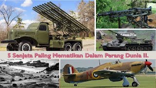 5 Senjata Paling Mematikan dalam Perang Dunia II.