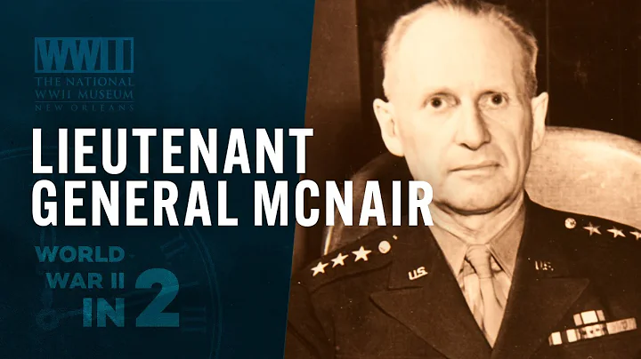 Lieutenant General Lesley J. McNair | WWII IN 2