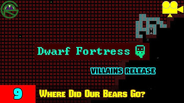 Dwarf Fortress -- Episode 9: Where Did Our Bears Go? -- Villains Release Adventure Mode