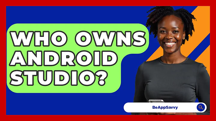 Who Owns Android Studio? - Be App Savvy