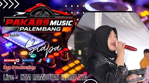 OM PAKA 89 MUSIC PALEMBANG - SIAPA - LIVE KTM RAMBUTAN