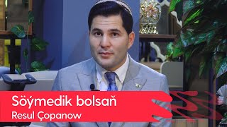 Resul Chopanow - Soymedik bolsan | 2022