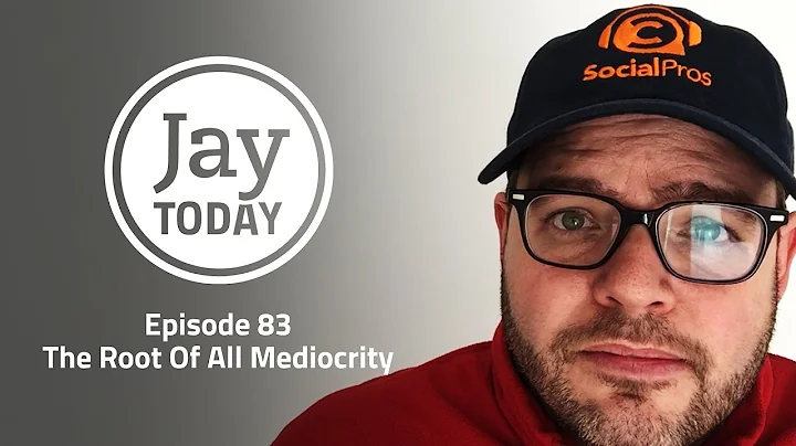 The Root of All Mediocrity - #JayToday
